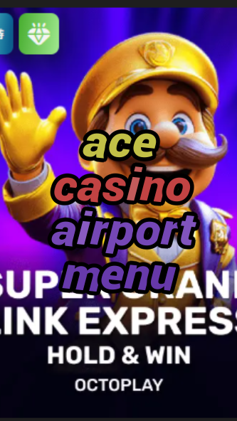 ace casino airport menu-w4cy2mdjlx2bf.com