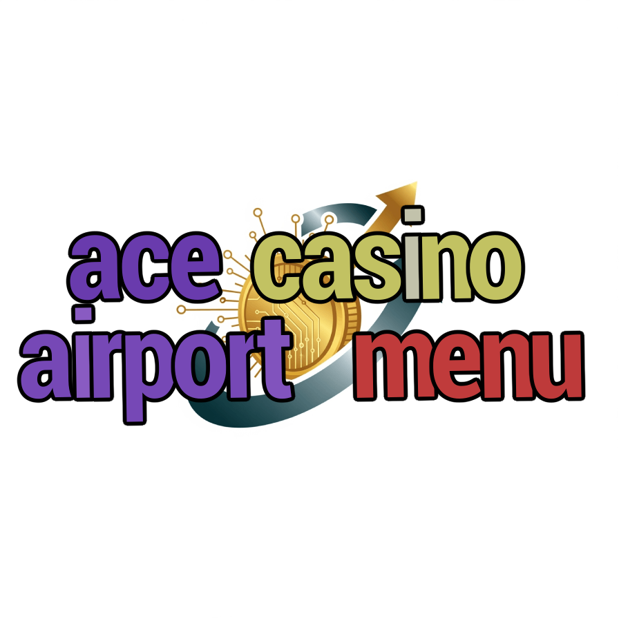 ace casino airport menu